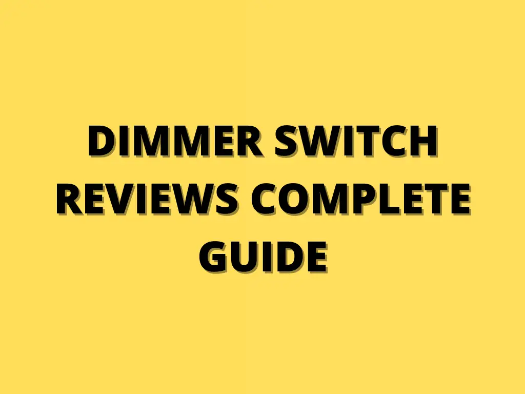 dimmer switch reviews complete guide
