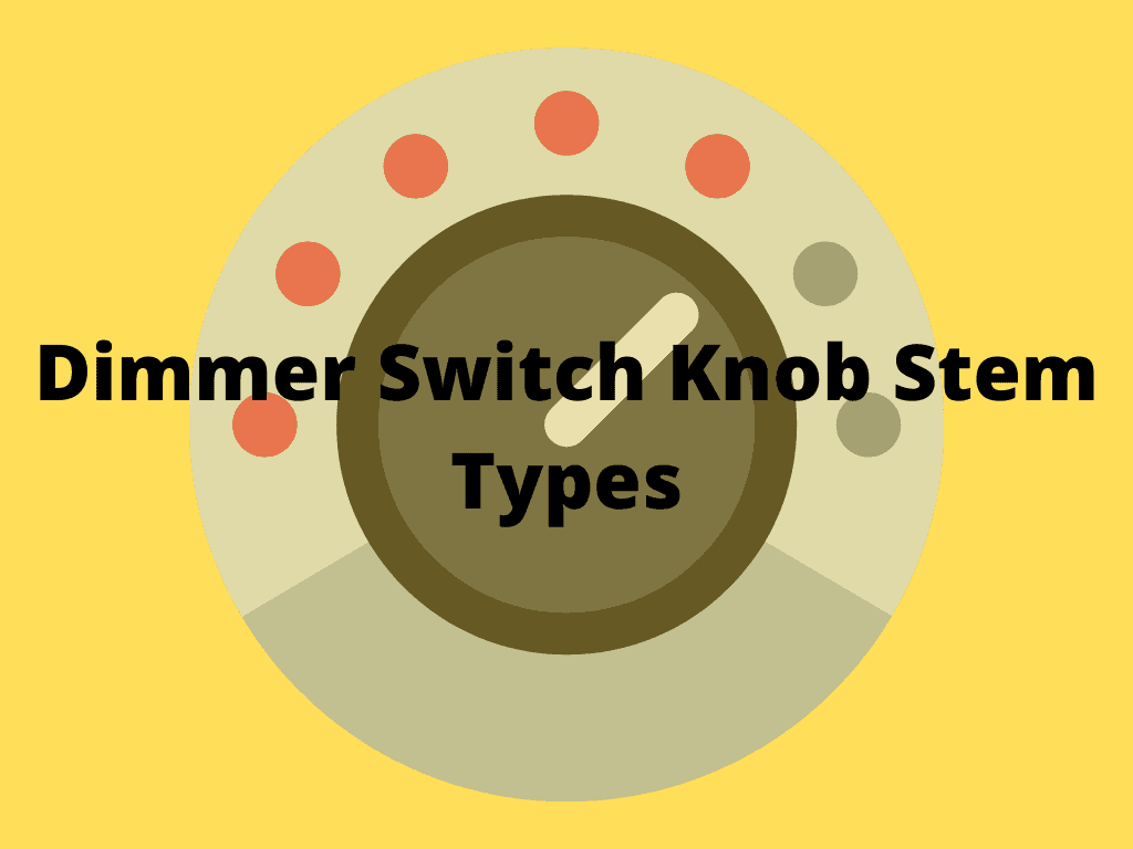 Dimmer Switch Knob Stem Types