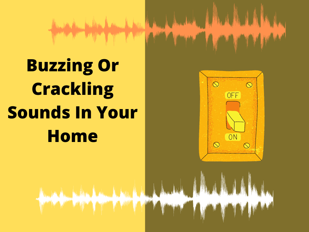 Buzzing Or Crackling Sounds In Your Home