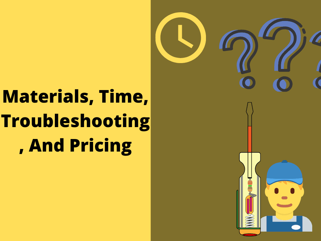 Materials, Time, Troubleshooting, And Pricing