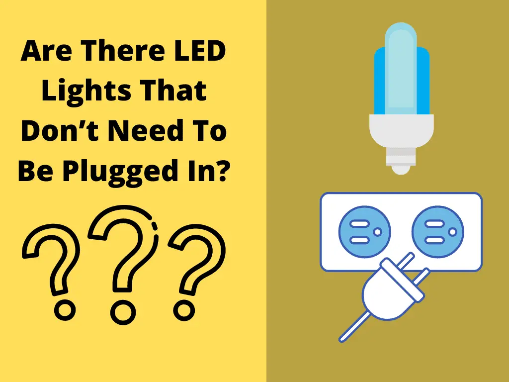 Are There LED Lights That Don’t Need To Be Plugged In