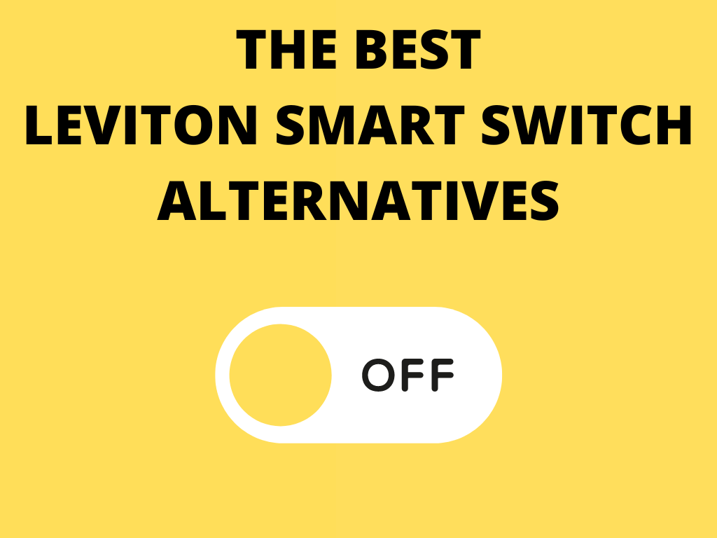 The best Leviton smart switch alternatives