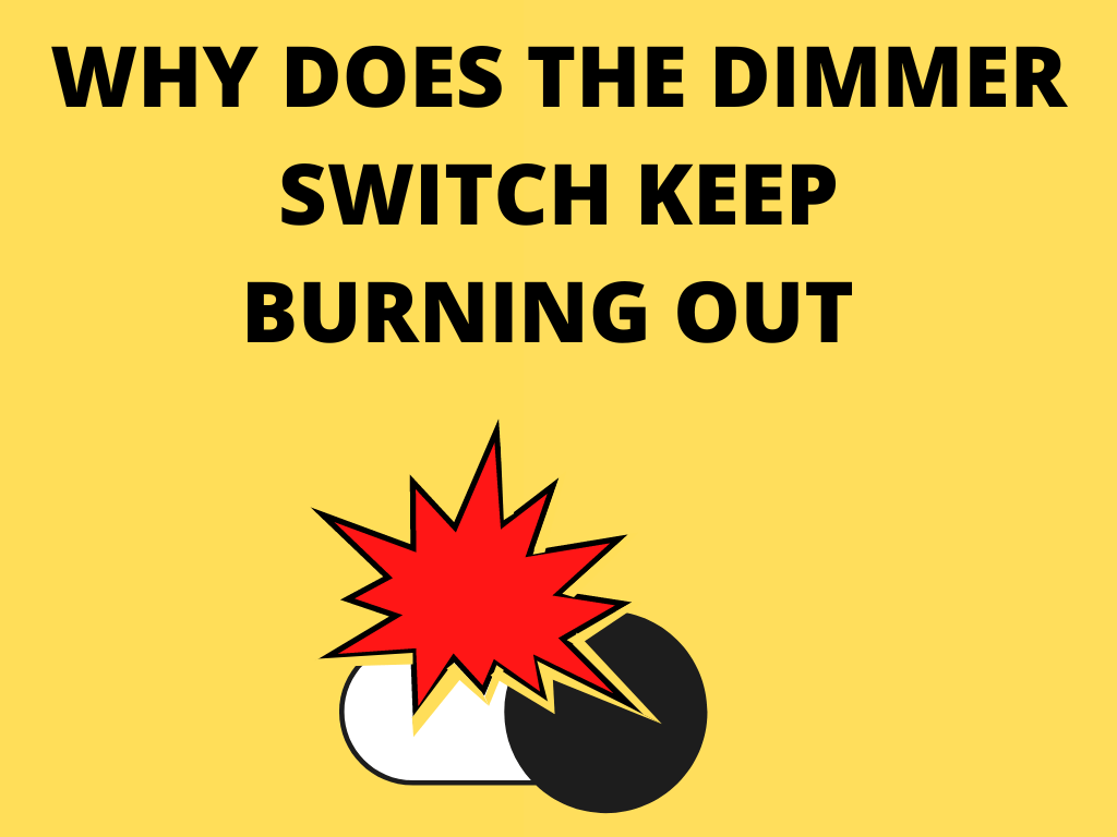 The dimmer switch keeps burning out