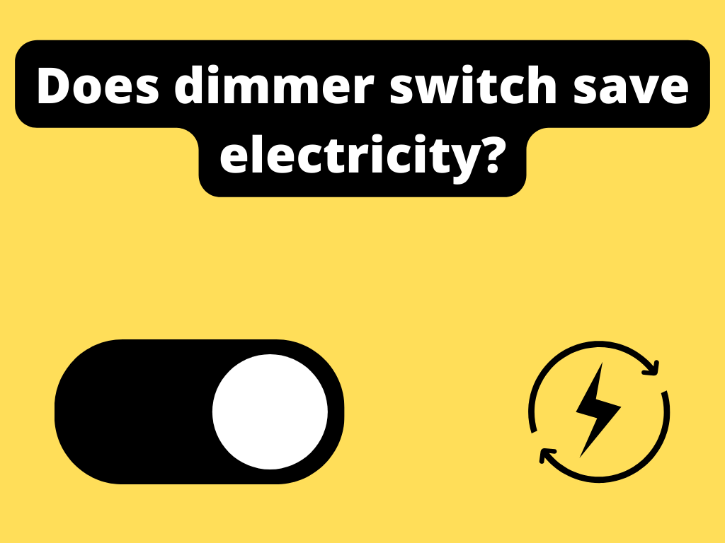 Does dimmer switch save electricity?