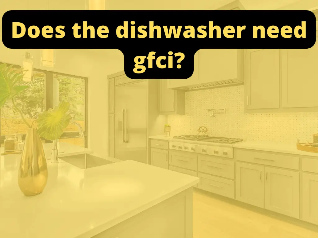 Does the dishwasher need gfci
