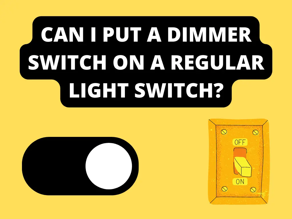 can I put a dimmer switch on a regular light switch?