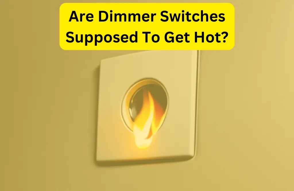 Are Dimmer Switches Supposed To Get Hot