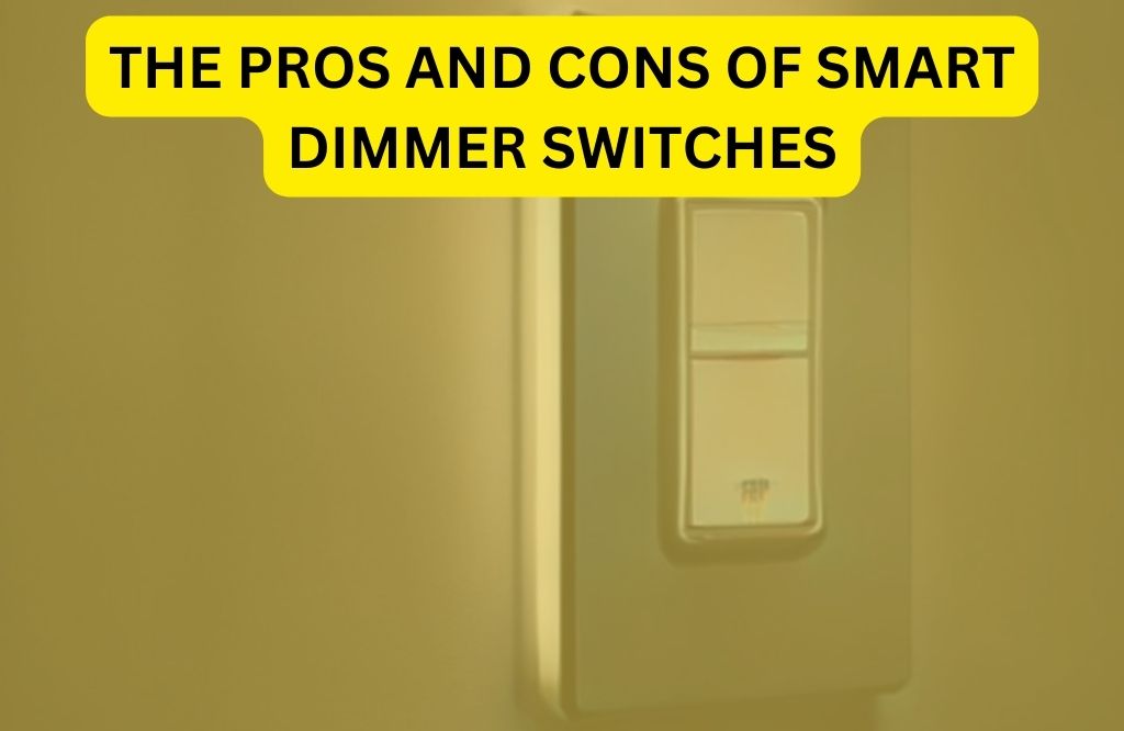 The Pros and Cons of Smart Dimmer Switches