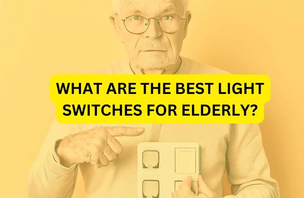What are the best light switches for elderly?