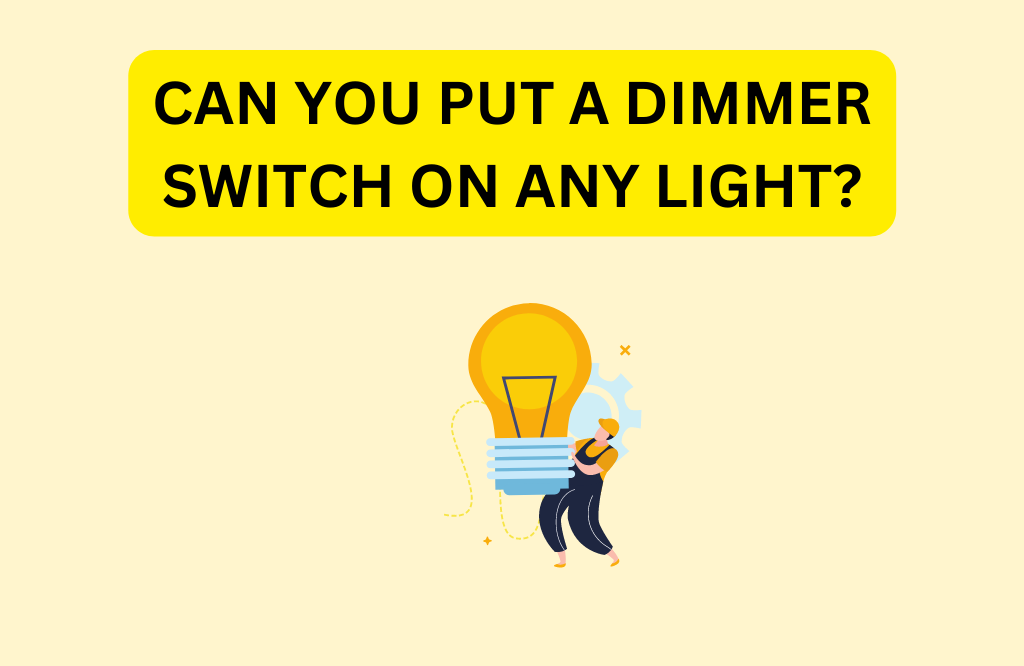 Can You Put a Dimmer Switch on Any Light?