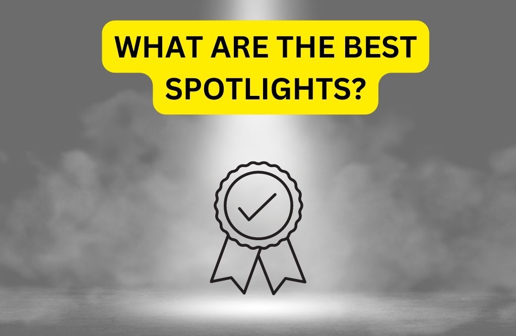 What Are The Best Spotlights