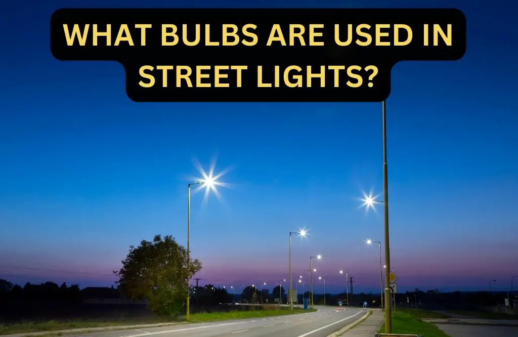 What bulbs are used in street lights?