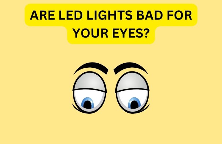 Are LED Lights Bad For Your Eyes?