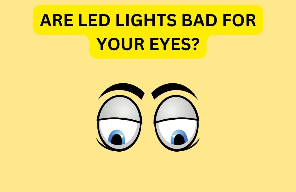 are led lights bad for your eyes